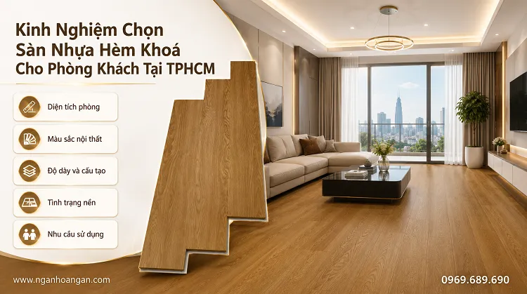 Kinh Nghiệm Chọn Sàn Nhựa Hèm Khoá Cho Phòng Khách Tại TPHCM Kinh Nghiệm Chọn Sàn Nhựa Hèm Khoá Cho Phòng Khách Tại TPHCM
