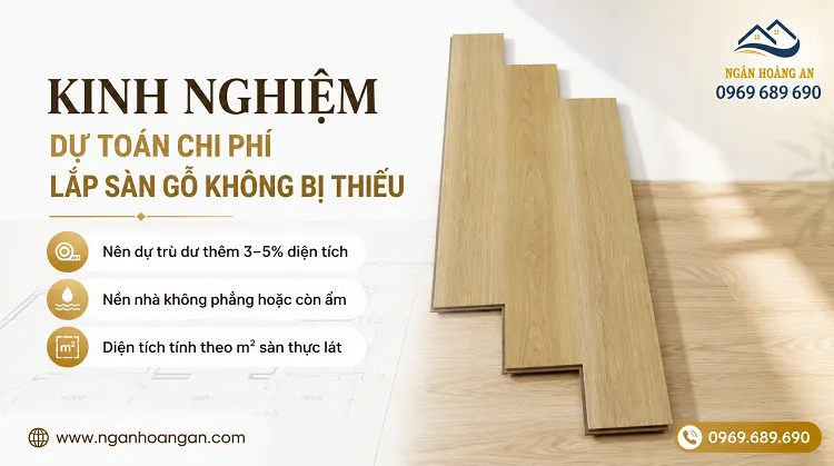 Kinh Nghiệm Dự Toán Chi Phí Lắp Sàn Gỗ Không Bị Thiếu