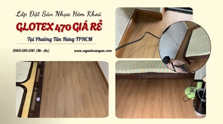 Lắp Đặt Sàn Nhựa Hèm Khoá Glotex 470 Giá Rẻ Tại Phường Tân Hưng