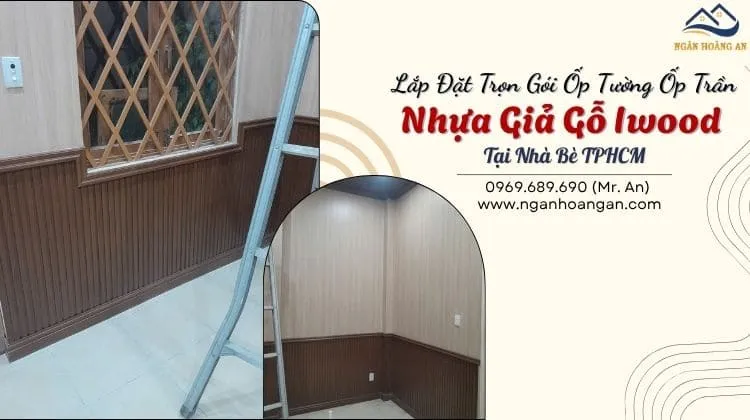 Lắp Đặt Trọn Gói Ốp Tường Ốp Trần Nhựa Giả Gỗ Iwood Tại Nhà Bè TPHCM