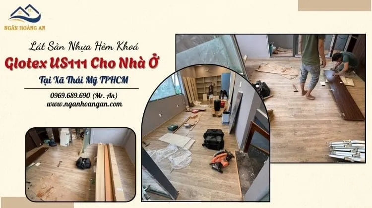 Lát Sàn Nhựa Hèm Khoá Glotex US111 Cho Nhà Ở Tại Xã Thái Mỹ