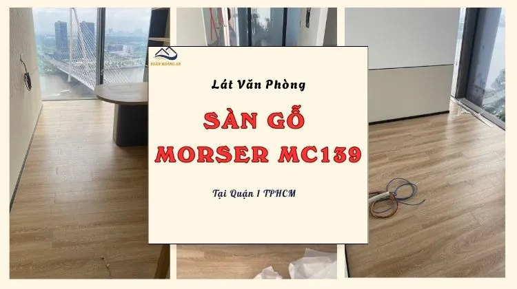 Lát Văn Phòng Bằng Sàn Gỗ Công Nghiệp Morser MC139 Tại Quận 1 TPHCM