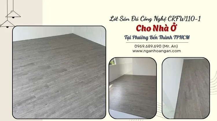 Lót Sàn Đá Công Nghệ CRFW110-1 Cho Nhà Ở Tại Phường Bến Thành TPHCM