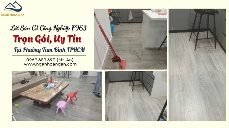 Lót Sàn Gỗ Công Nghiệp F963 Trọn Gói, Uy Tín Tại Phường Tam Bình TPHCM