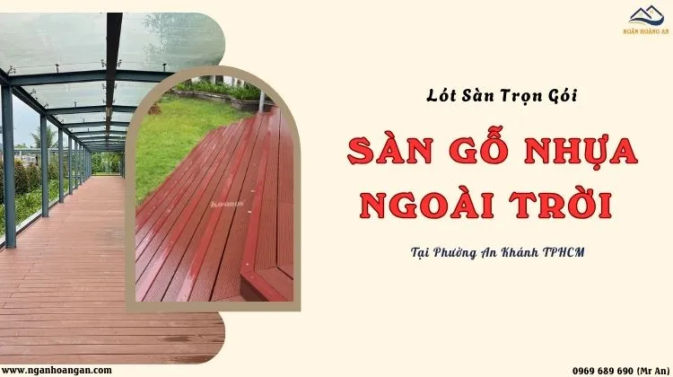 Lót Sàn Trọn Gói Sàn Gỗ Nhựa Ngoài Trời Tại Phường An Khánh TPHCM
