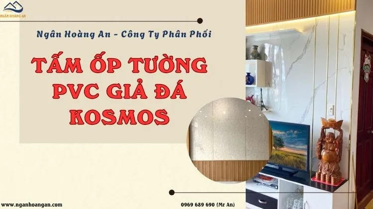 Ngân Hoàng An – Công Ty Phân Phối Tấm Ốp PVC Giả Đá Kosmos Tại Đồng Nai