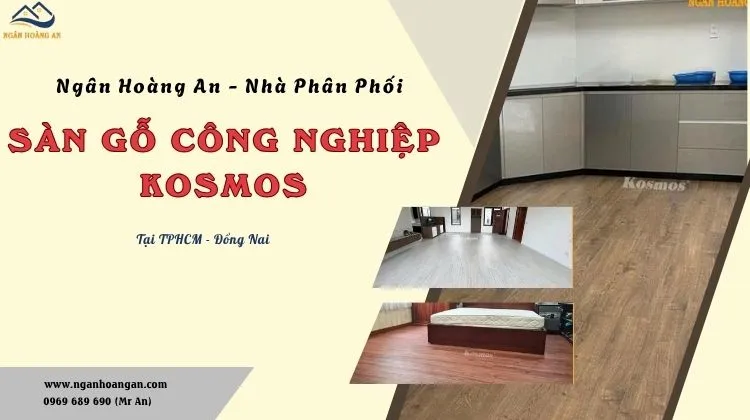 Ngân Hoàng An - Nhà Phân Phối Sàn Gỗ Kosmos Tại TPHCM, Đồng Nai