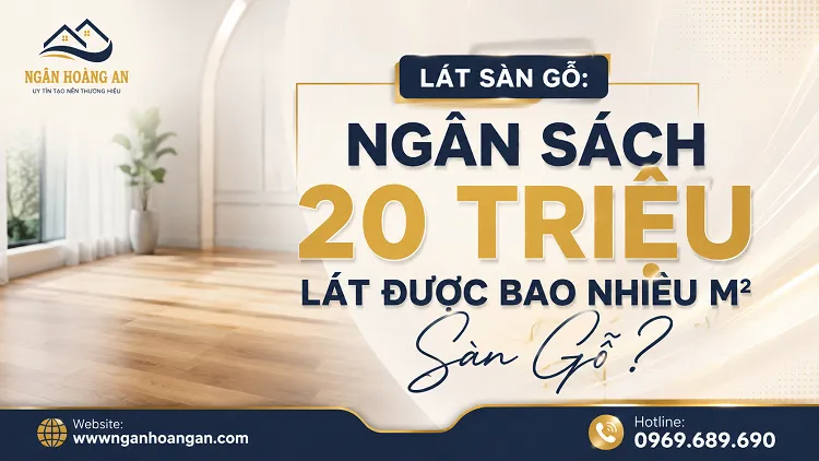 Ngân Sách 20 Triệu Lát Được Bao Nhiêu M² Sàn Gỗ?