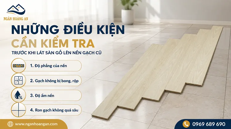 Những Điều Kiện Cần Kiểm Tra Trước Khi Lát Sàn Gỗ Lên Nền Gạch Cũ