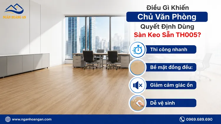 Điêu Gì Kiến Chủ Văn Phòng Quyết Định Sử Dụng Sàn Tự Dán
