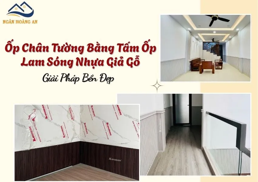 Ốp Chân Tường Bằng Tấm Ốp Lam Sóng Nhựa Giả Gỗ Giải Pháp Bền Đẹp