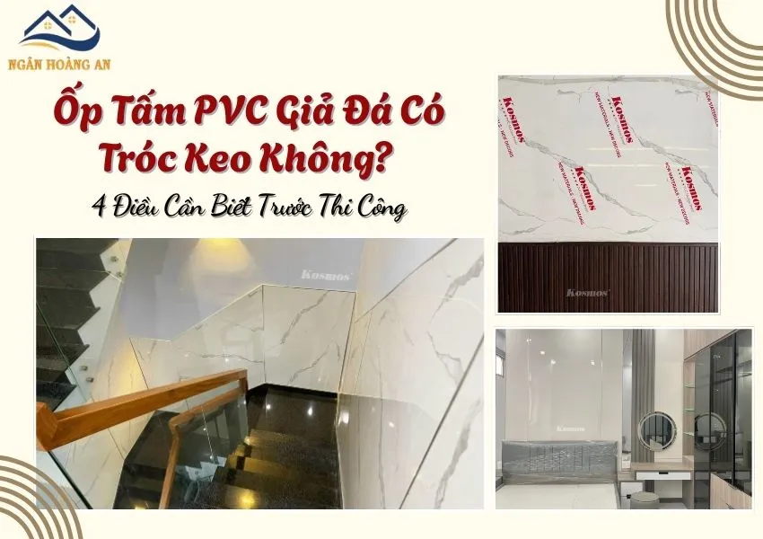 Ốp Tấm PVC Giả Đá Có Tróc Keo Không? 4 Điều Cần Biết Trước Thi Công