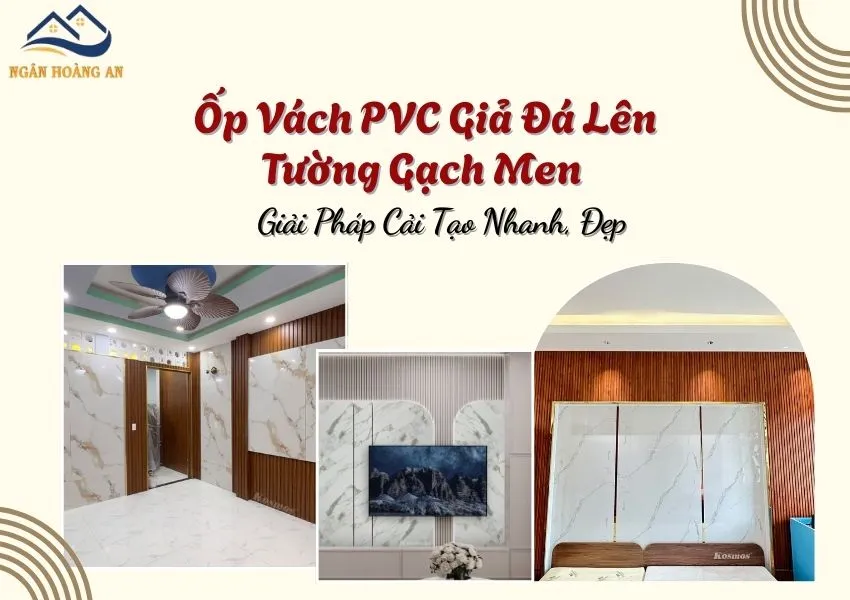 Ốp Vách PVC Giả Đá Lên Tường Gạch Men – Giải Pháp Cải Tạo Nhanh, Đẹp Ốp Vách PVC Giả Đá Lên Tường Gạch Men – Giải Pháp Cải Tạo Nhanh, Đẹp
