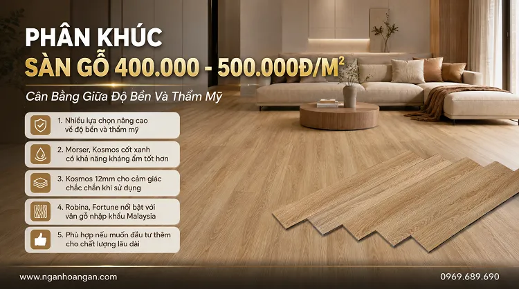 Phân Khúc Sàn Gỗ 400.000 - 500.000đ/m²: Cân Bằng Giữa Độ Bền Và Thẩm Mỹ Nên 