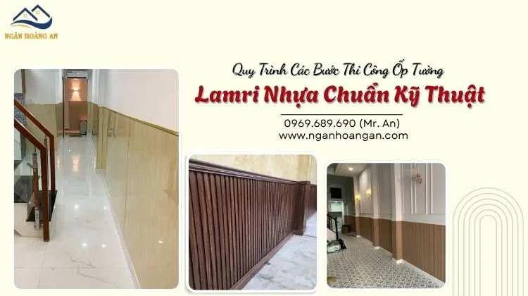 Quy Trình Các Bước Thi Công Ốp Tường Lamri Nhựa Chuẩn Kỹ Thuật