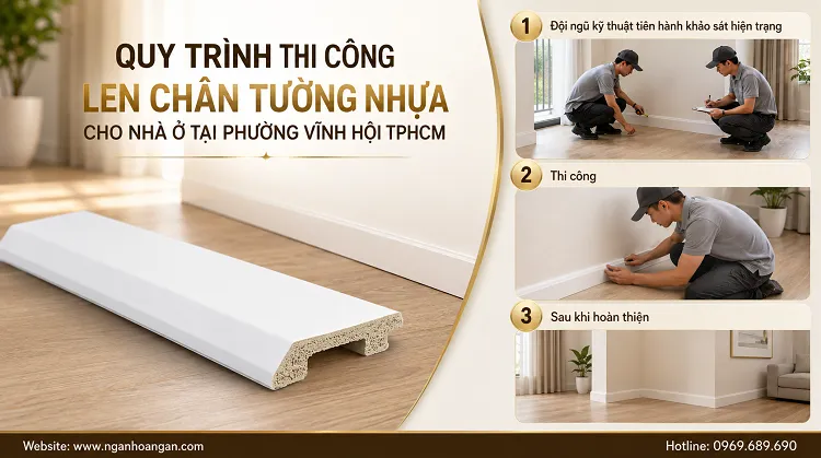 Quy Trình Thi Công Len Chân Tường Nhựa Cho Nhà Ở Tại Phường Vĩnh Hội TPHCM