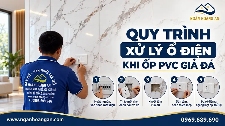 Quy Trình Xử Lý Ổ Điện Khi Thi Công Tấm PVC Giả Đá
