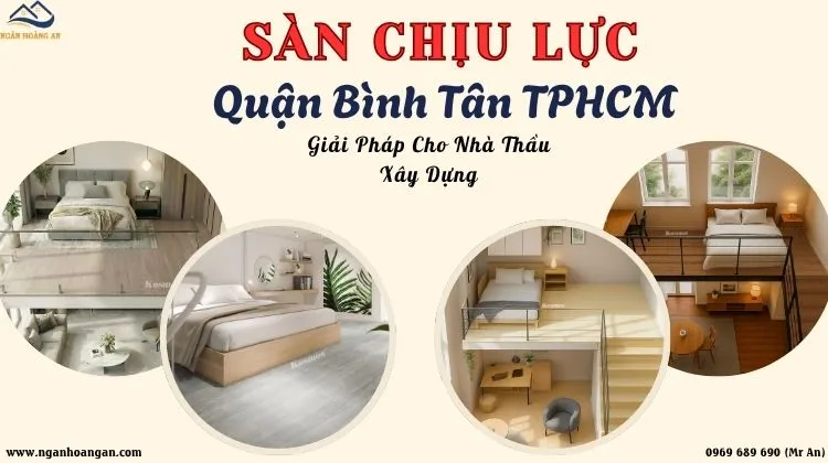 Sàn Chịu Lực Quận Bình Tân TPHCM – Giải Pháp Cho Nhà Thầu Xây Dựng