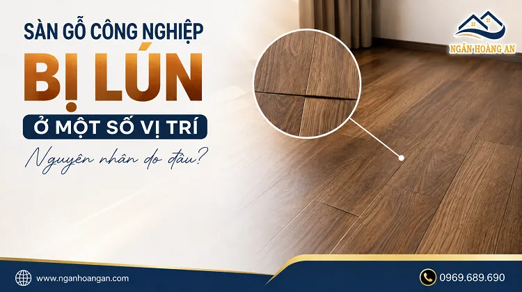 Sàn Gỗ Công Nghiệp Bị Lún Ở Một Số Vị Trí: Nguyên Nhân Do Đâu?
