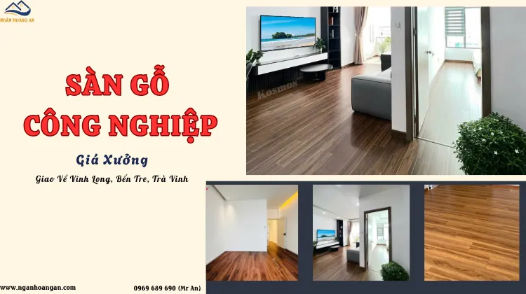 Sàn Gỗ Công Nghiệp Giá Xưởng Giao Về Vĩnh Long, Bến Tre, Trà Vinh