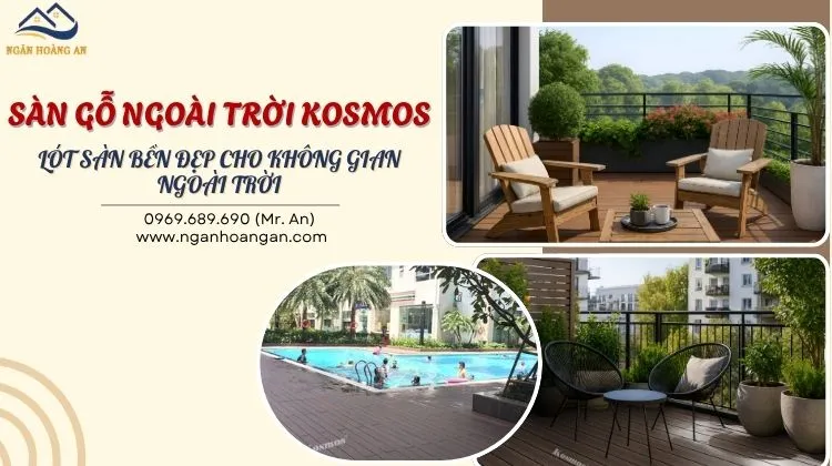 Sàn Gỗ Ngoài Trời Kosmos - Lót Sàn Bền Đẹp Cho Không Gian Ngoài Trời
