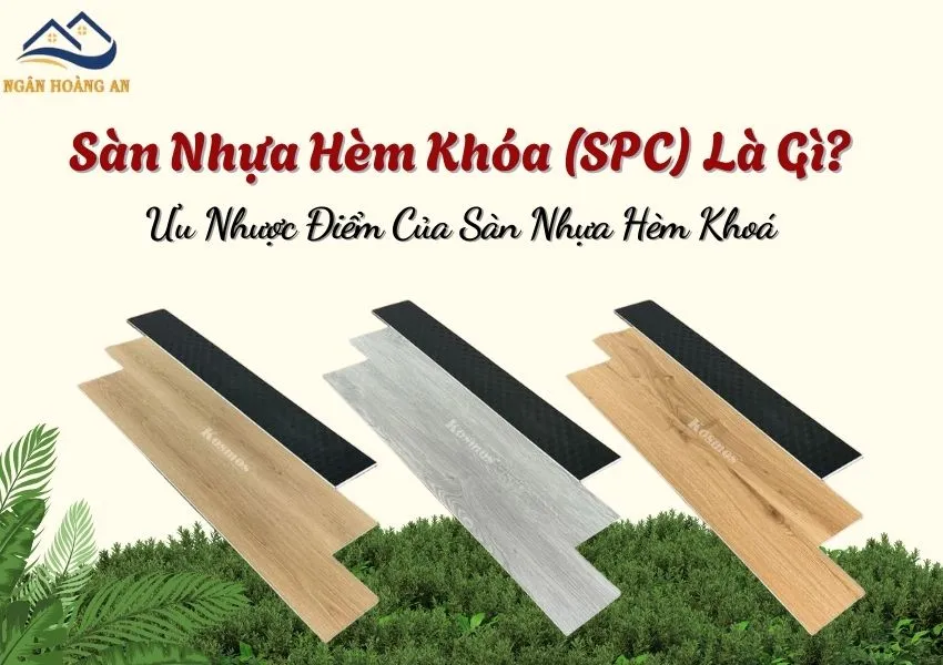 Sàn Nhựa Hèm Khóa SPC Là Gì? Ưu Nhược Điểm Của Sàn Nhựa Hèm Khoá