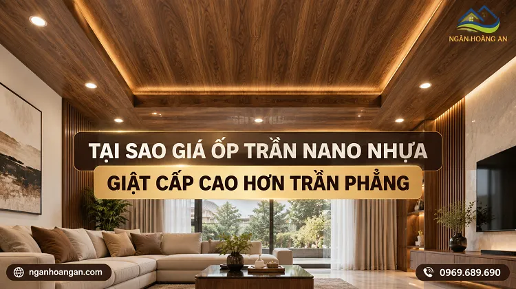 Tại Sao Giá Ốp Trần Nano Nhựa Giật Cấp Cao Hơn Trần Phẳng Tại Sao Giá Ốp Trần Nano Nhựa Giật Cấp Cao Hơn Trần Phẳng
