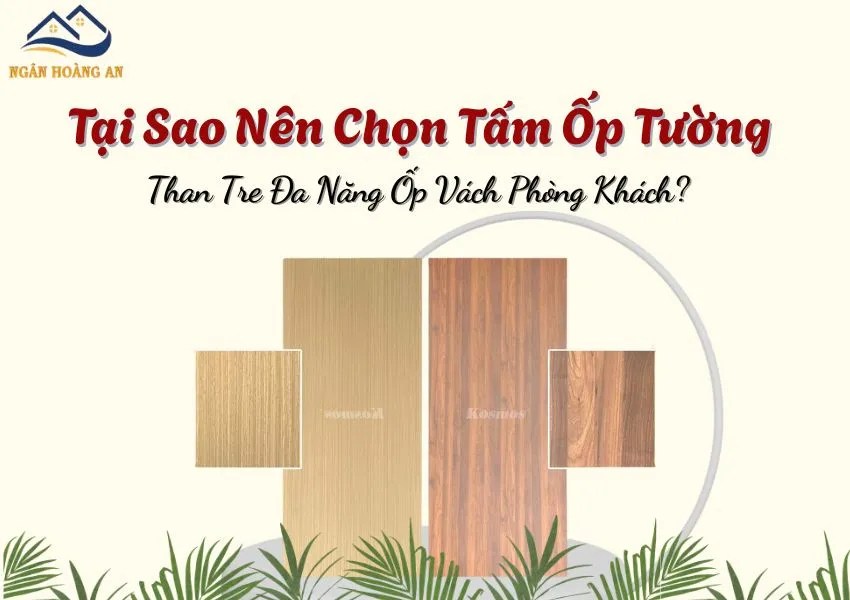 Tại Sao Nên Chọn Tấm Ốp Tường Than Tre Đa Năng Ốp Vách Phòng Khách?