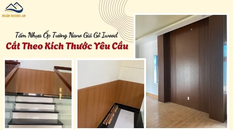 Tấm Nhựa Ốp Tường Nano Giả Gỗ Iwood Cắt Theo Kích Thước Yêu Cầu