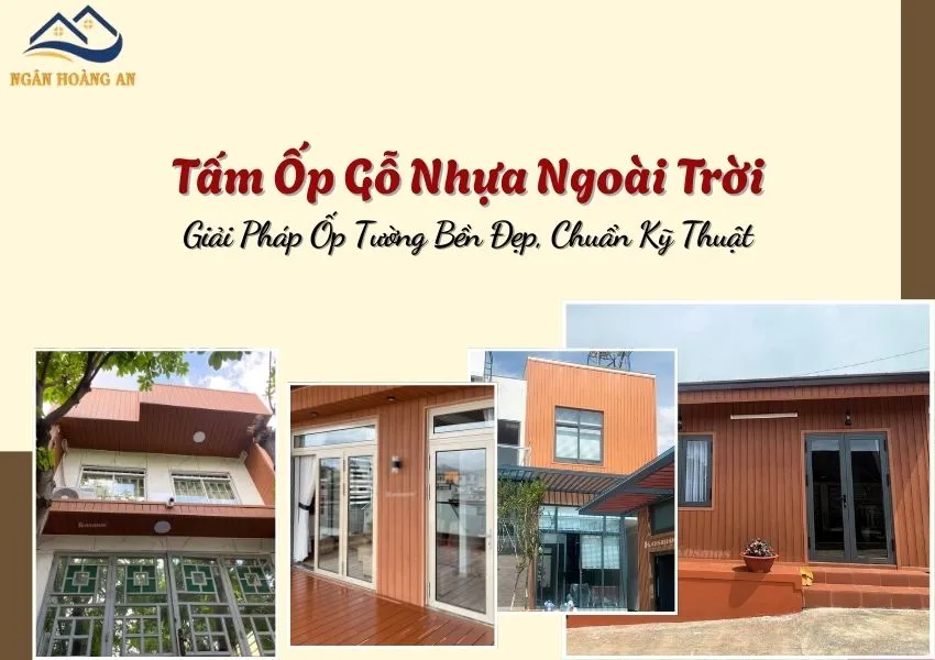Tấm Ốp Gỗ Nhựa Ngoài Trời – Giải Pháp Ốp Tường Bền Đẹp, Chuẩn Kỹ Thuật