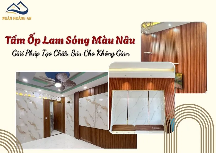 Tấm Ốp Lam Sóng Màu Nâu – Giải Pháp Tạo Chiều Sâu Cho Không Gian