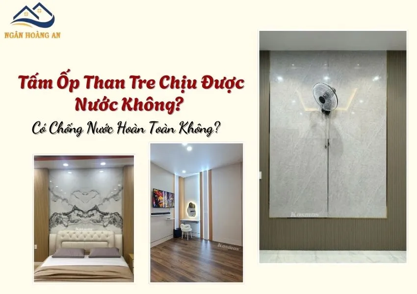 Tấm Ốp Than Tre Chịu Được Nước Không? Có Chống Nước Hoàn Toàn Không?