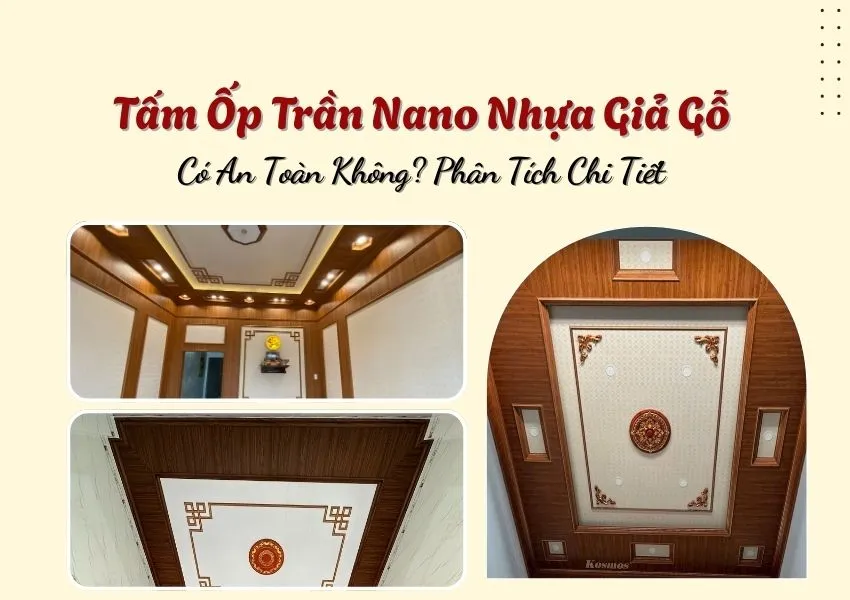 Tấm Ốp Trần Nano Nhựa Giả Gỗ Có An Toàn Không? Phân Tích Chi Tiết Tấm Ốp Trần Nano Nhựa Giả Gỗ Có An Toàn Không? Phân Tích Chi Tiết