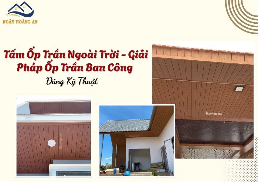 Tấm Ốp Trần Ngoài Trời - Giải Pháp Ốp Trần Ban Công Đúng Kỹ Thuật