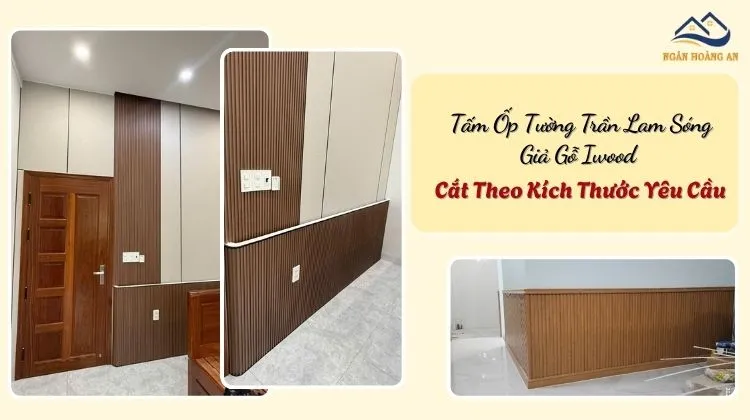 Tấm Ốp Tường Trần Lam Sóng Giả Gỗ Iwood Cắt Theo Kích Thước Yêu Cầu