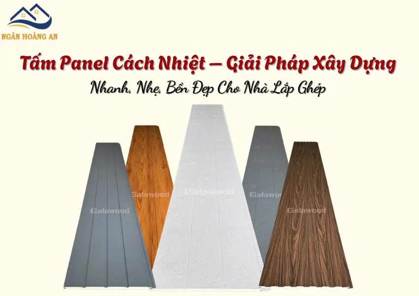 Tấm Panel Cách Nhiệt – Giải Pháp Xây Dựng Nhanh, Nhẹ, Bền Đẹp