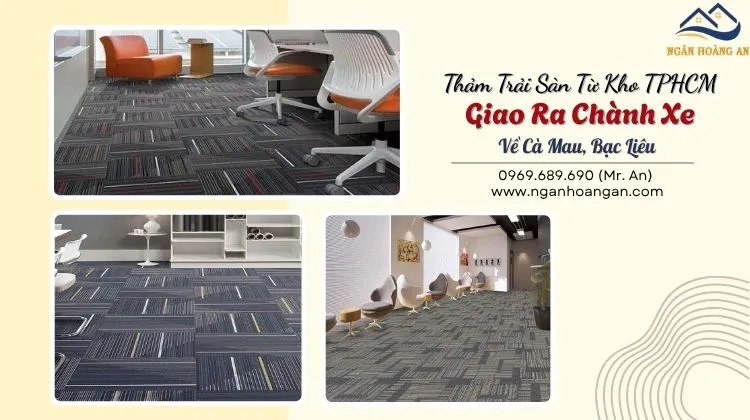 Thảm Trải Sàn Từ Kho TPHCM Giao Ra Chành Xe Về Cà Mau, Bạc Liêu Thảm Trải Sàn Từ Kho TPHCM Giao Ra Chành Xe Về Cà Mau, Bạc Liêu