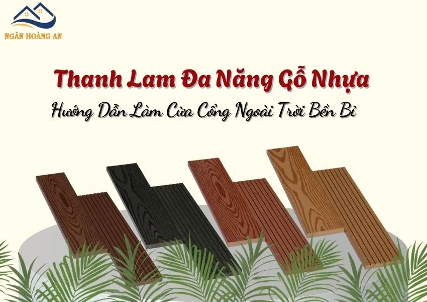 Thanh Lam Đa Năng Gỗ Nhựa – Hướng Dẫn Làm Cửa Cổng Ngoài Trời Bền Bỉ Thanh Lam Đa Năng Gỗ Nhựa – Hướng Dẫn Làm Cửa Cổng Ngoài Trời Bền Bỉ