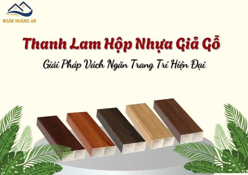 Thanh Lam Hộp Nhựa Giả Gỗ – Giải Pháp Vách Ngăn Trang Trí Hiện Đại