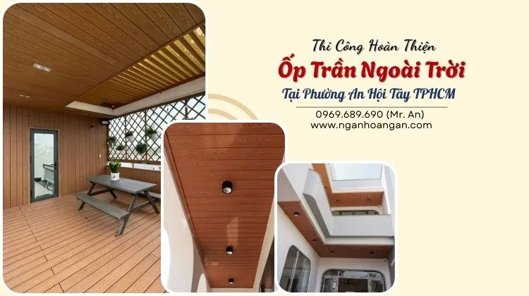 Thi Công Hoàn Thiện Ốp Trần Ngoài Trời Tại Phường An Hội Tây TPHCM Thi Công Hoàn Thiện Ốp Trần Ngoài Trời Tại Phường An Hội Tây TPHCM