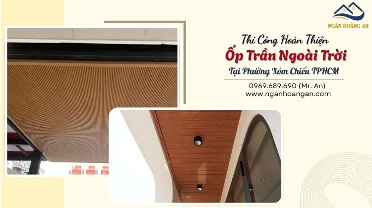 Thi Công Hoàn Thiện Ốp Trần Ngoài Trời Tại Phường Xóm Chiếu TPHCM