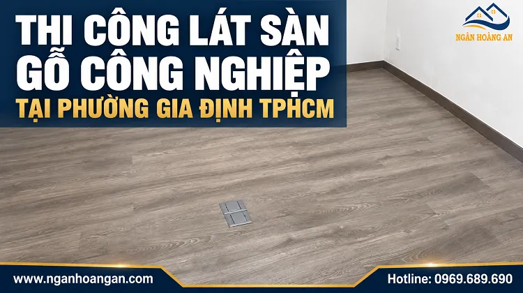 Thi Công Lát Sàn Gỗ Công Nghiệp Kosmos S294 Tại Phường Gia Định TPHCM