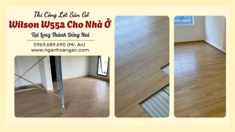 Thi Công Lót Sàn Gỗ Wilson W552 Cho Nhà Ở Thi Công Lót Sàn Gỗ Wilson W552 Cho Nhà Ở