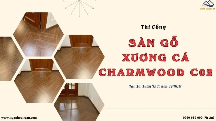 Lót Sàn Gỗ Xương Cá Charmwood C02 Tại Xã Xuân Thới Sơn TPHCM