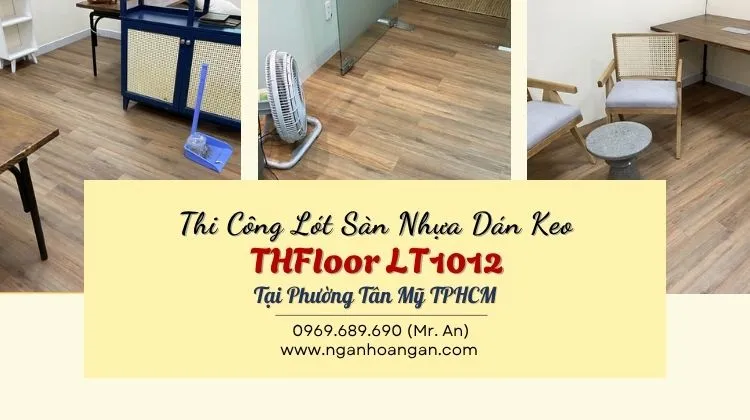 Thi Công Lót Sàn Nhựa Dán Keo THFloor LT1012 Tại Phường Tân Mỹ