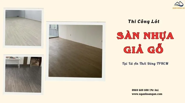 Thi Công Lót Sàn Nhựa Giả Gỗ Chuyên Nghiệp Tại Xã An Thới Đông TPHCM