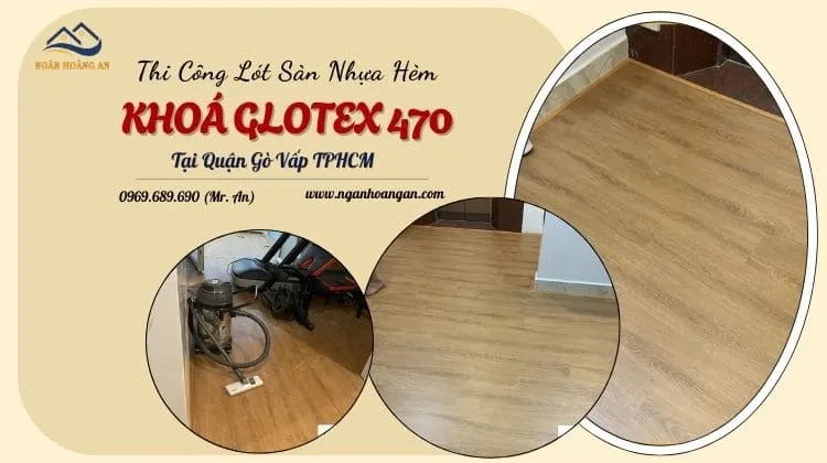 Thi Công Lót Sàn Nhựa Hèm Khoá Glotex 470 Tại Phường Tân Mỹ