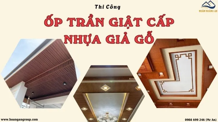 Thi Công Ốp Trần Giật Cấp Nhựa Giả Gỗ Trọn Gói Tại TPHCM, Đồng Nai