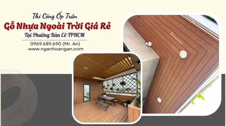 Thi Công Ốp Trần Gỗ Nhựa Ngoài Trời Giá Rẻ Tại Phường Bàn Cờ TPHCM