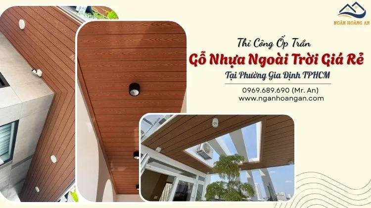 Thi Công Ốp Trần Gỗ Nhựa Ngoài Trời Giá Rẻ Tại Phường Gia Định TPHCM